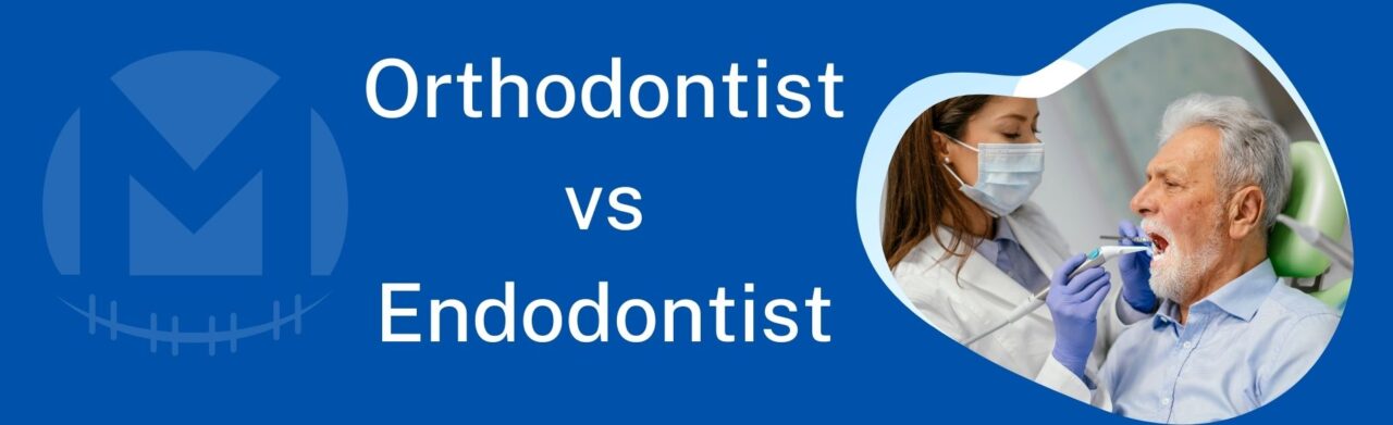 Orthodontist Vs Endodontist What Are The Key Differences