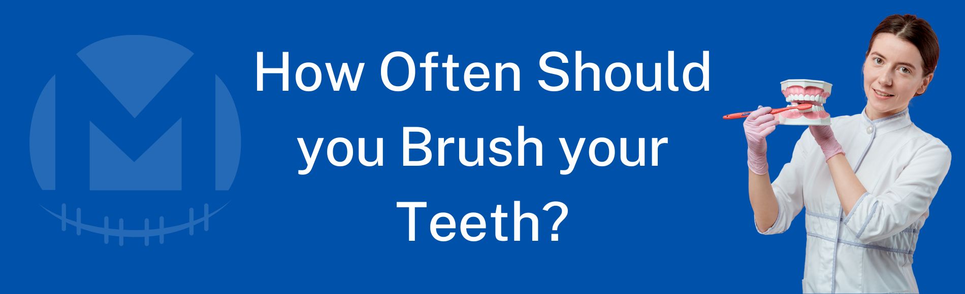 How Often Should you Brush your Teeth?